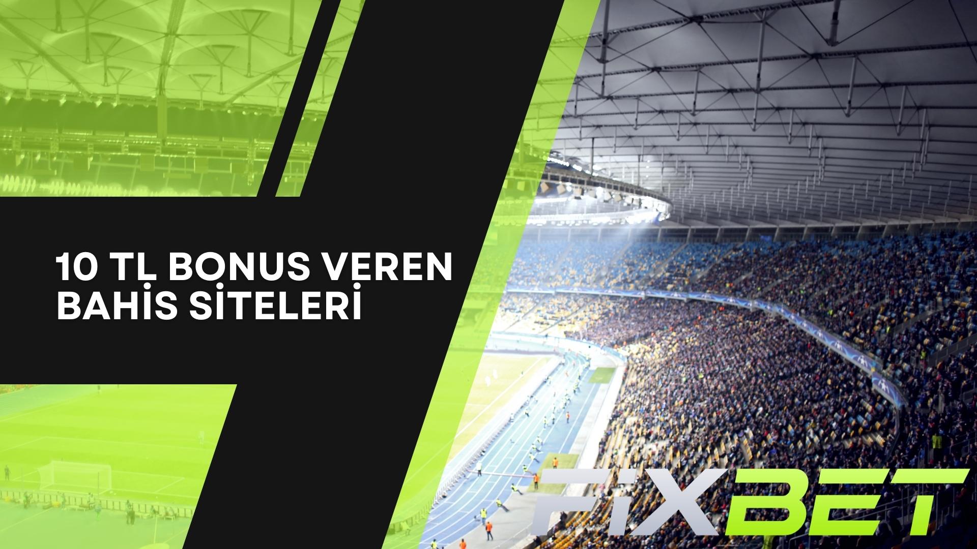 10 TL Bonus Veren Bahis Siteleri