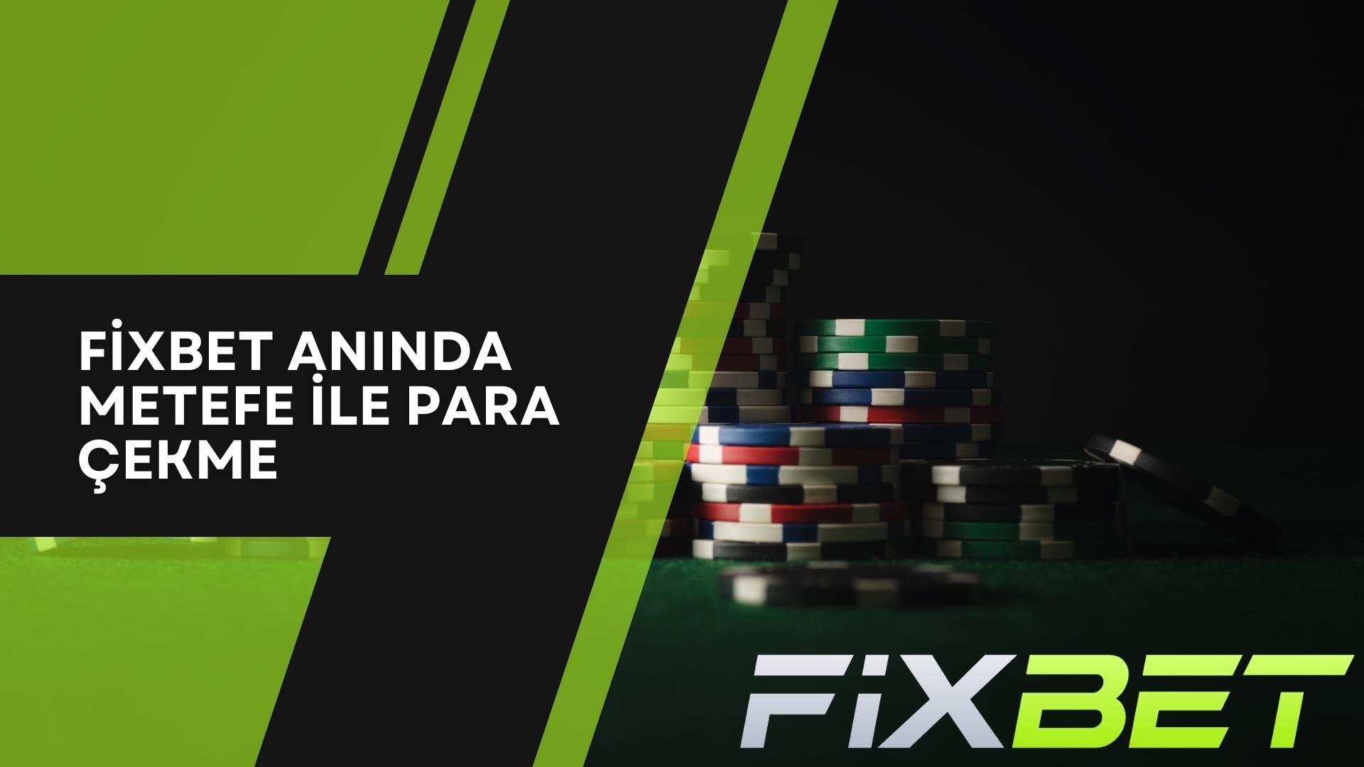 Fixbet Anında Metefe ile Para Çekme