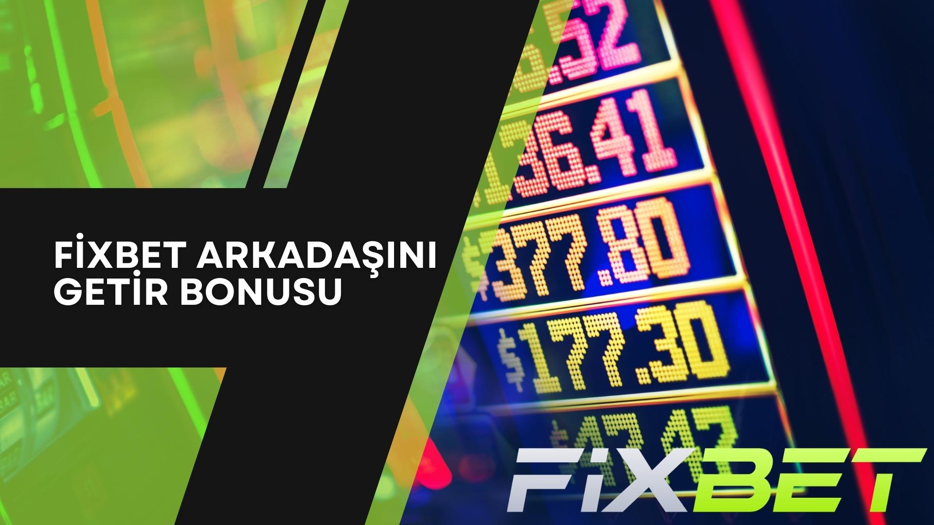 Fixbet Arkadaşını Getir Bonusu