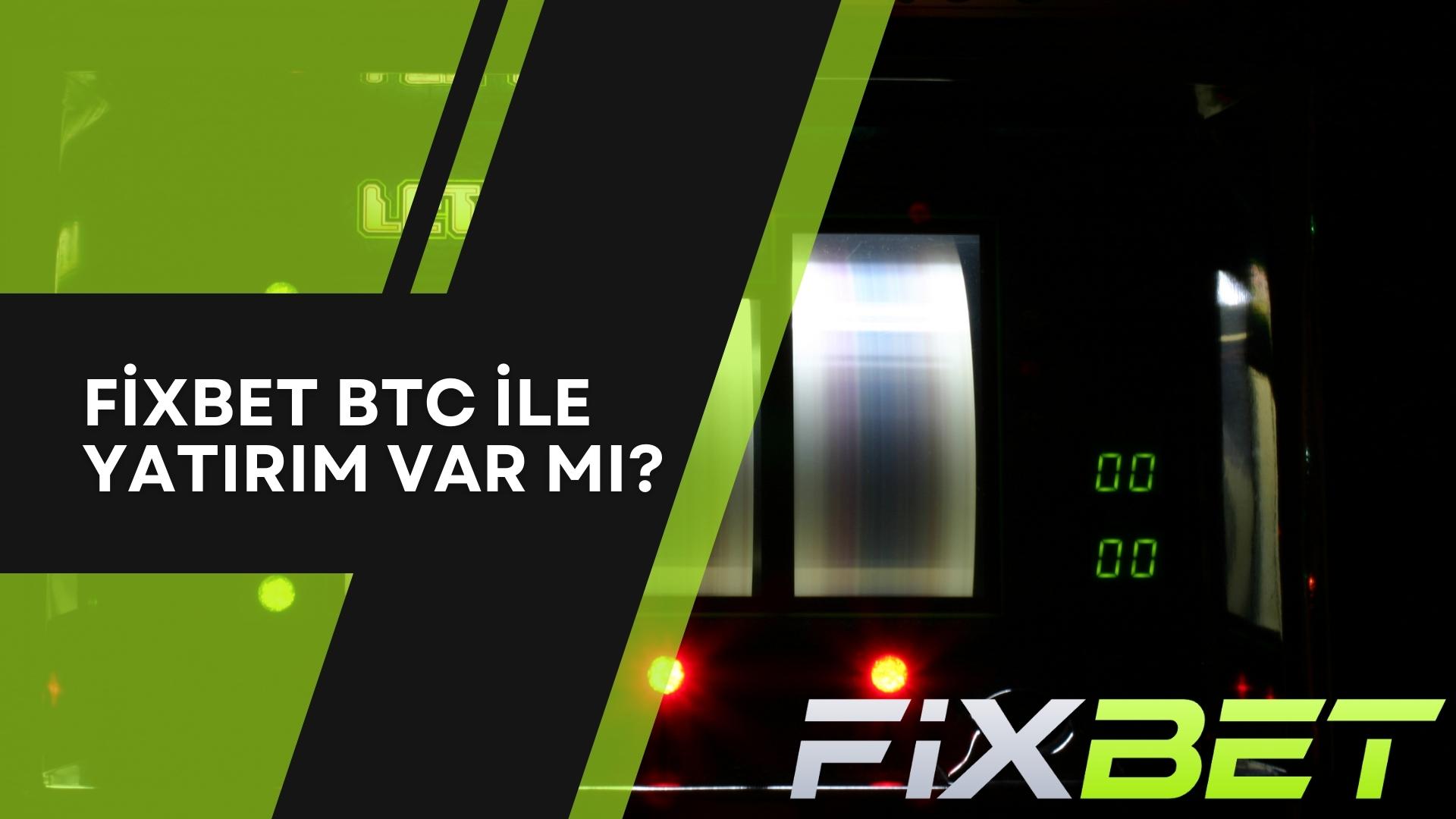 Fixbet BTC İle Yatırım Var mı