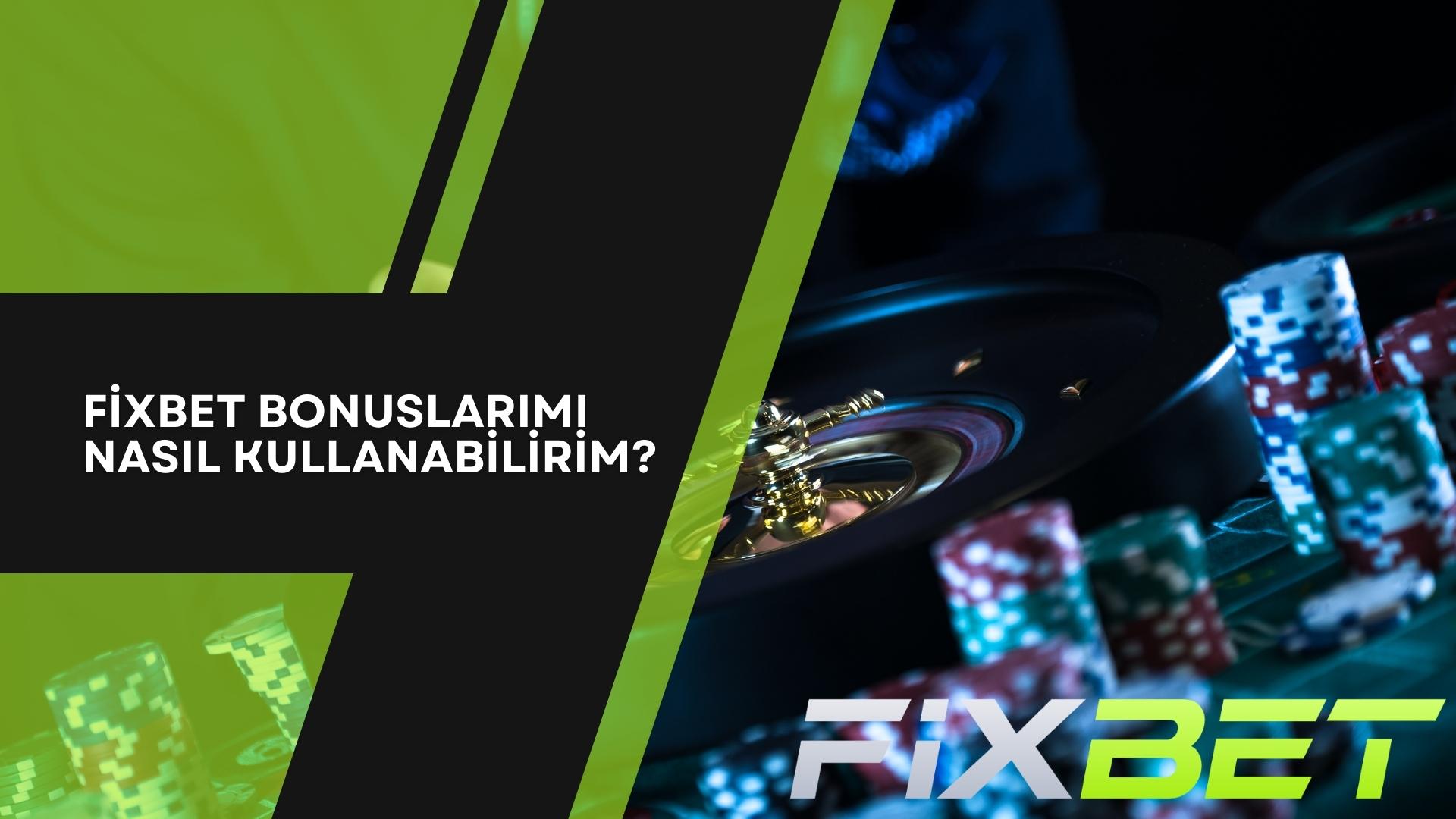 Fixbet Bonuslarımı Nasıl Kullanabilirim