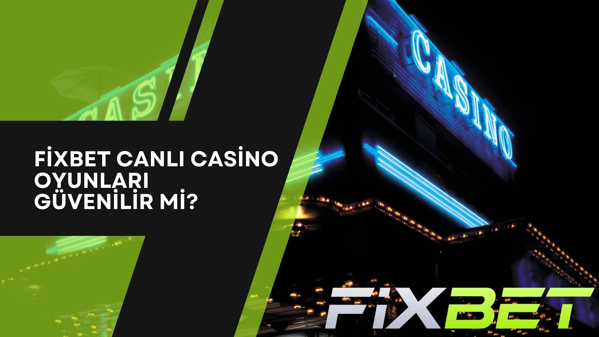 Fixbet Canlı Casino Oyunları Güvenilir Mi