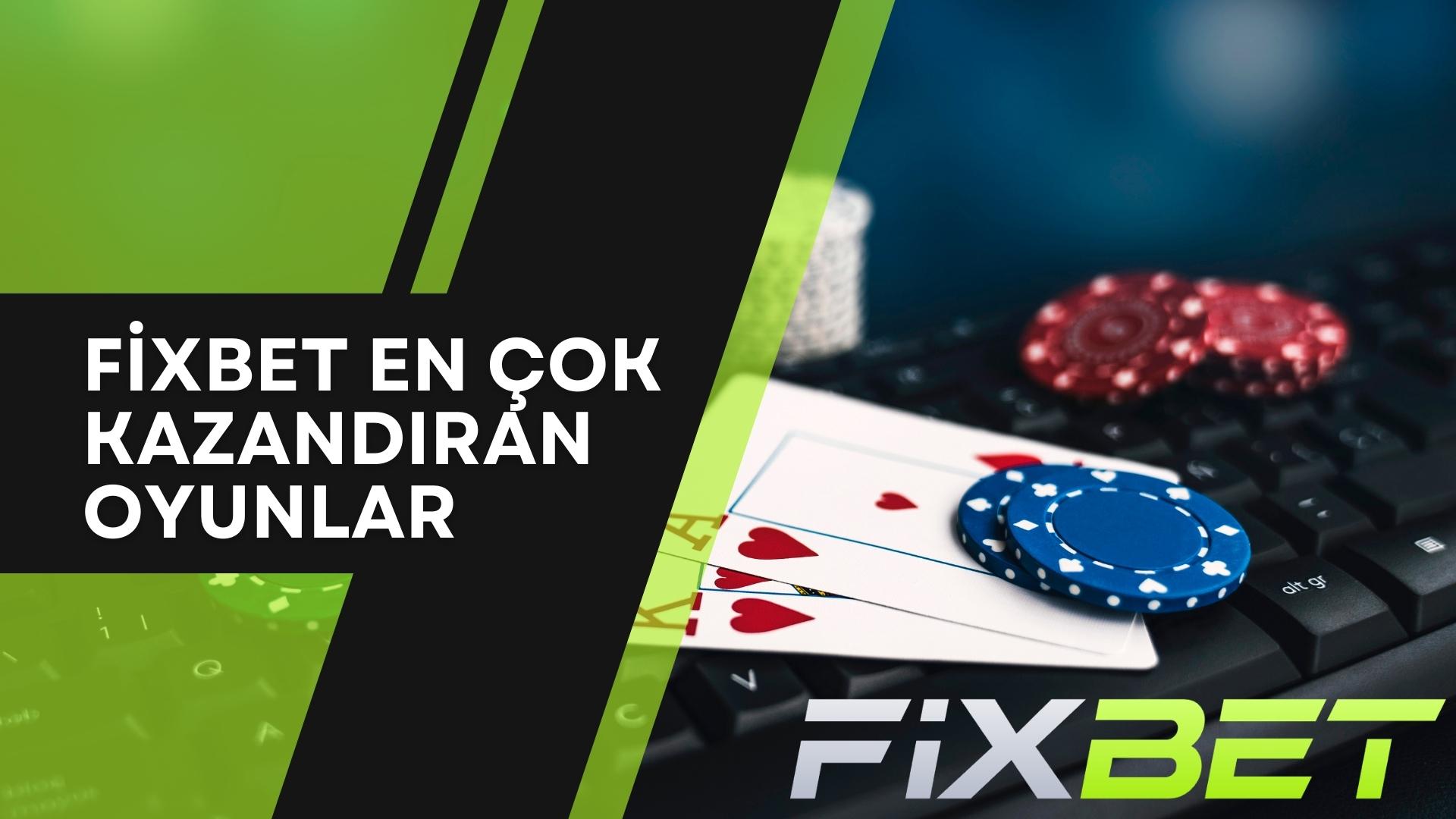 Fixbet En Çok Kazandıran Oyunlar