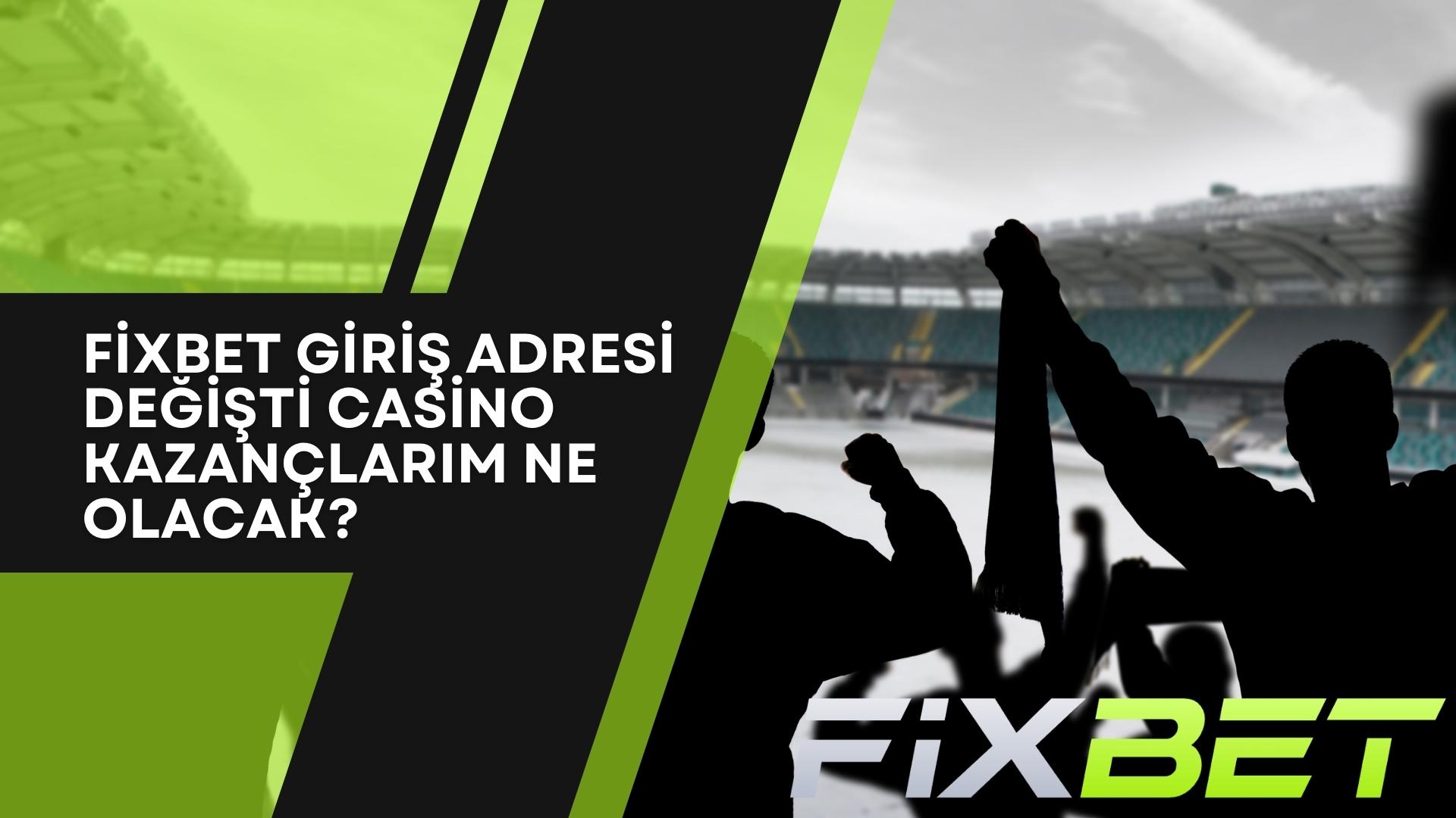 Fixbet Giriş Adresi Değişti Casino Kazançlarım Ne Olacak