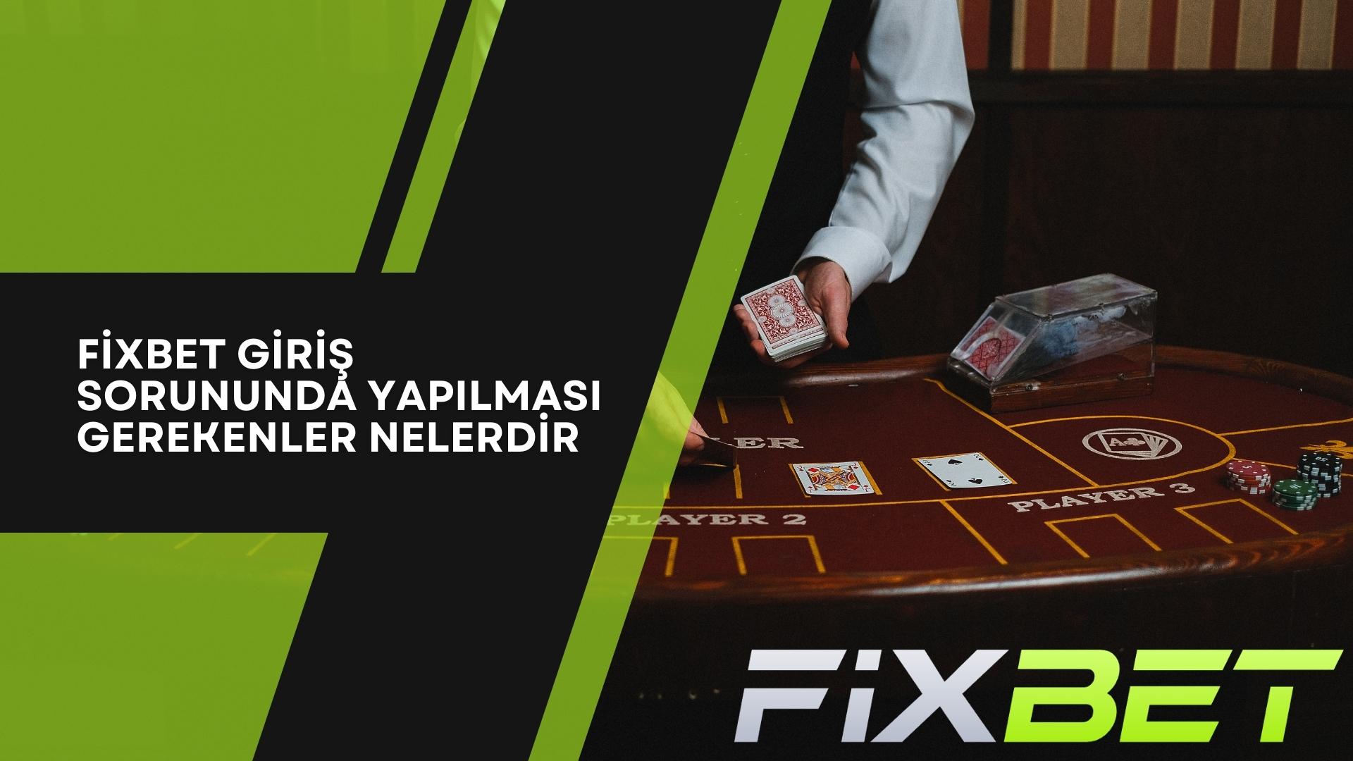 Fixbet Giriş Sorununda Yapılması Gerekenler Nelerdir