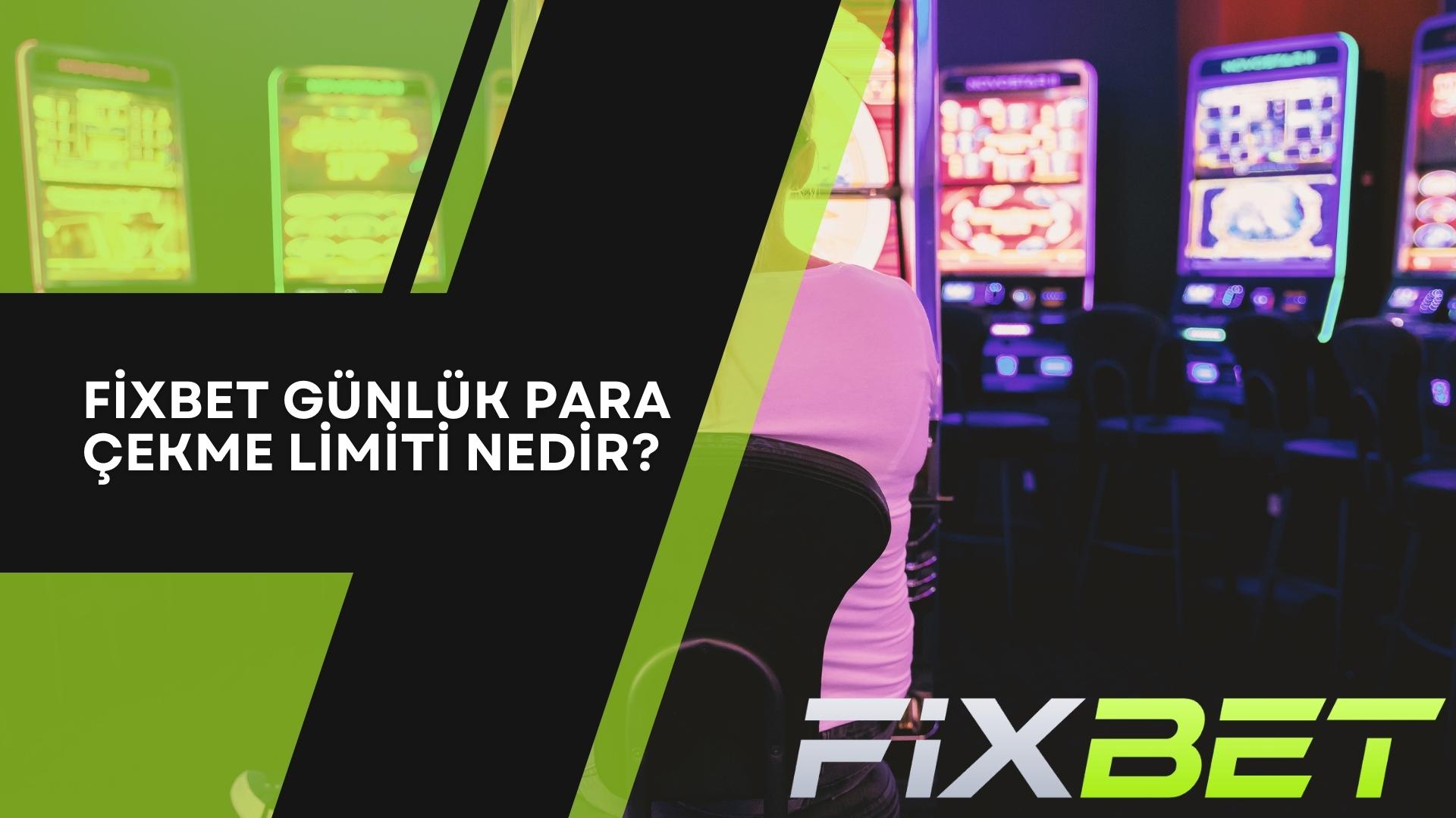 Fixbet Günlük Para Çekme Limiti Nedir