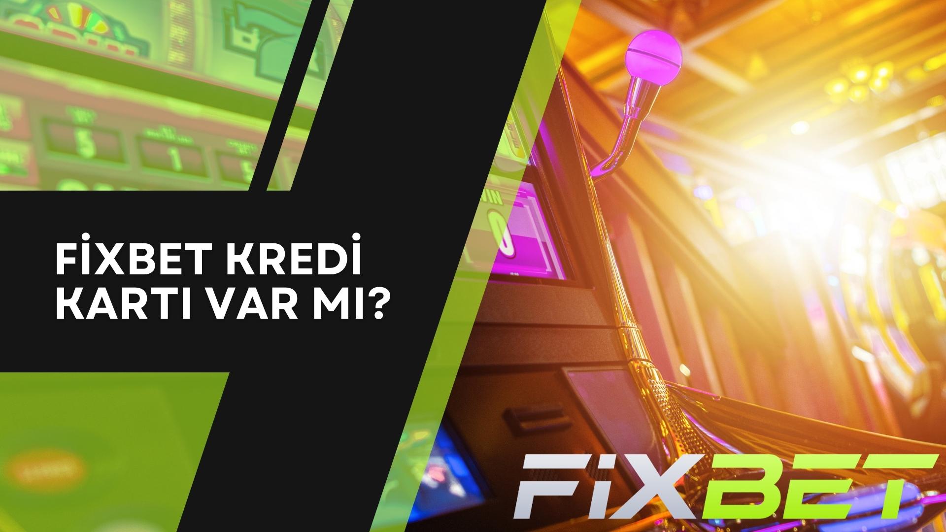 Fixbet Kredi Kartı Var mı