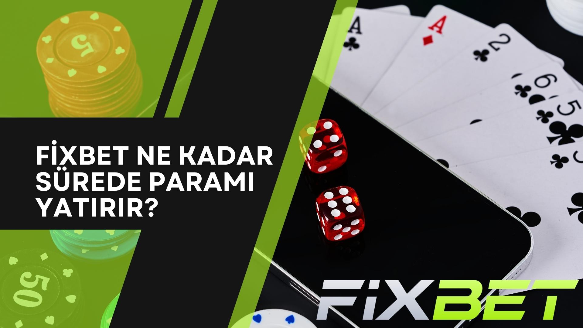 Fixbet Ne Kadar Sürede Paramı Yatırır