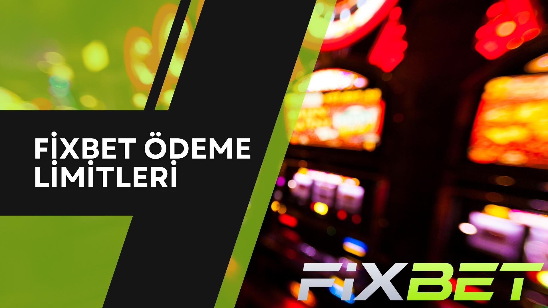 Fixbet Ödeme Limitleri