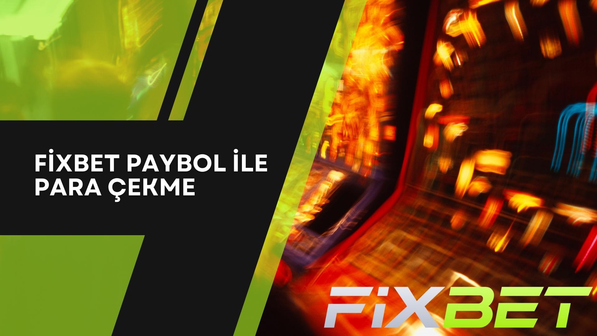 Fixbet Paybol ile Para Çekme