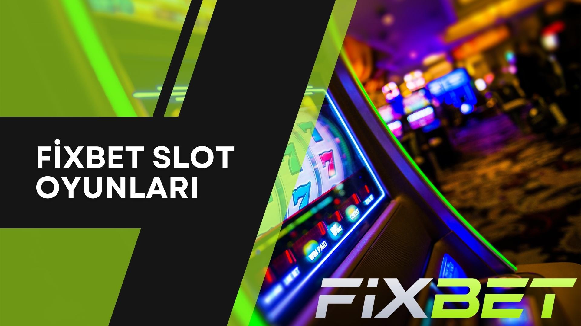 Fixbet Slot Oyunları