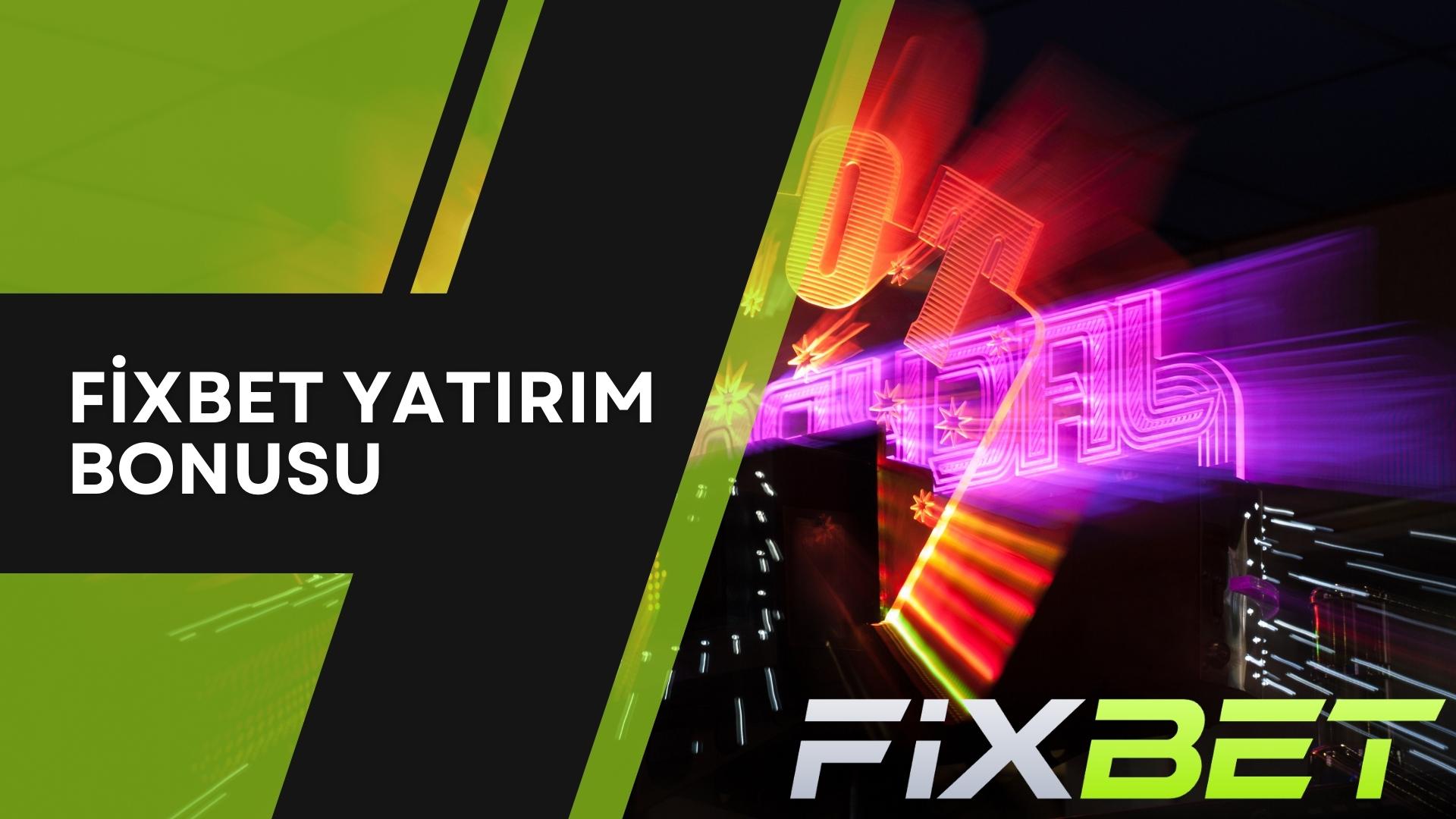 Fixbet Yatırım Bonusu