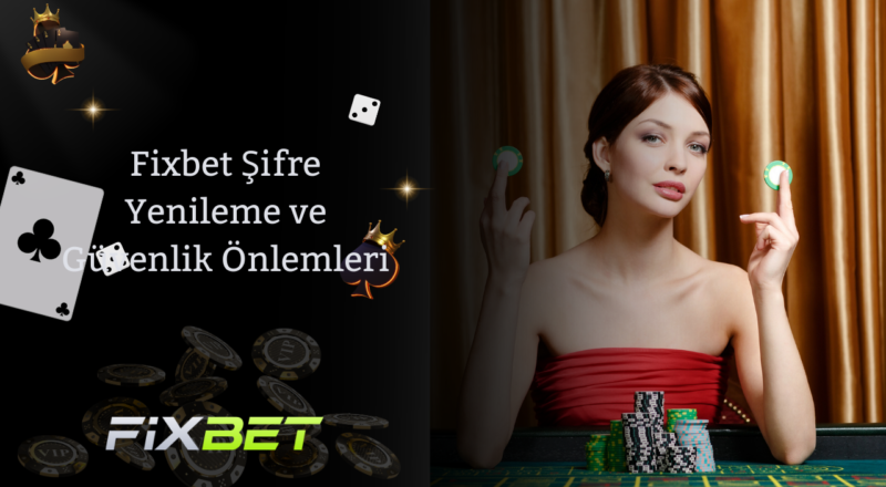 Fixbet Şifre Yenileme ve Güvenlik Önlemleri