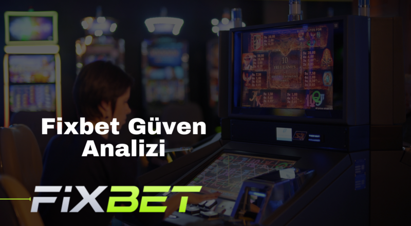 Fixbet Güven Analizi