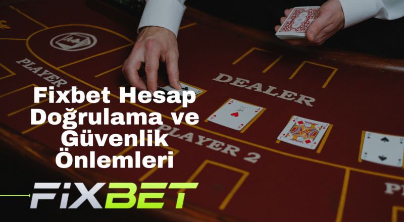 Fixbet Hesap Doğrulama ve Güvenlik Önlemleri